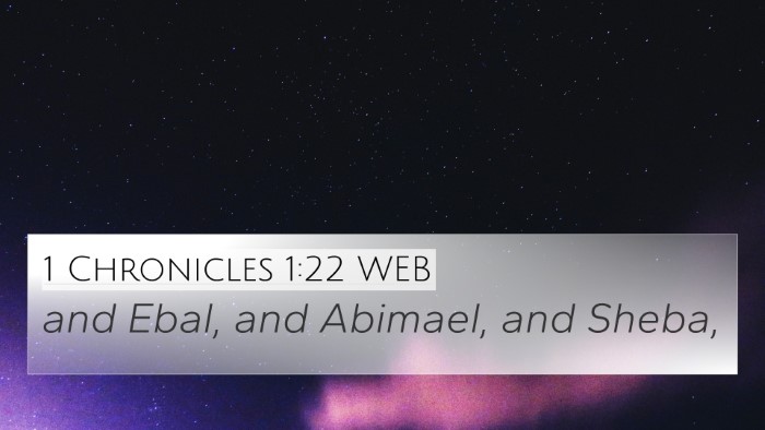1 Chronicles 1:22 WEB 4K Wallpaper - and Ebal, and Abimael, and - 4K Wallpaper Bible Verse