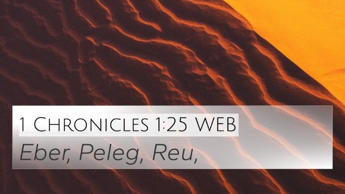 1 Chronicles 1:25 WEB 4K Wallpaper - Eber, Peleg, - 4K Wallpaper Bible Verse