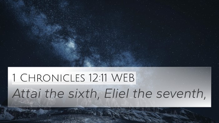1 Chronicles 12:11 WEB 4K Wallpaper - Attai the sixth, Eliel the - 4K Wallpaper Bible Verse