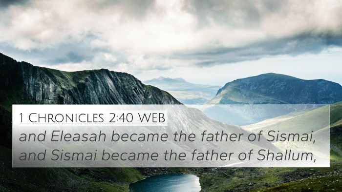 1 Chronicles 2:40 WEB 4K Wallpaper - and Eleasah became the father of Sismai, and - 4K Wallpaper Bible Verse