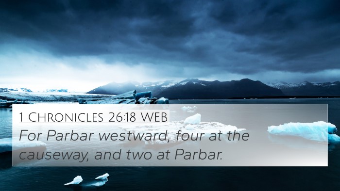 1 Chronicles 26:18 WEB 4K Wallpaper - For Parbar westward, four at the causeway, and - 4K Wallpaper Bible Verse