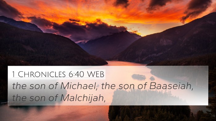1 Chronicles 6:40 WEB 4K Wallpaper - the son of Michael, the son of Baaseiah, the son - 4K Wallpaper Bible Verse