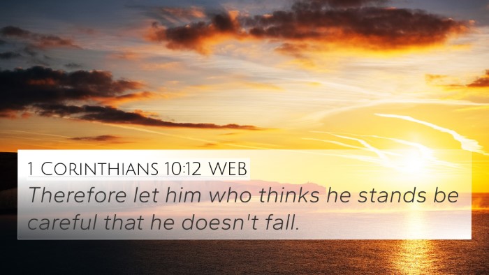 1 Corinthians 10:12 WEB 4K Wallpaper - Therefore let him who thinks he stands be careful - 4K Wallpaper Bible Verse