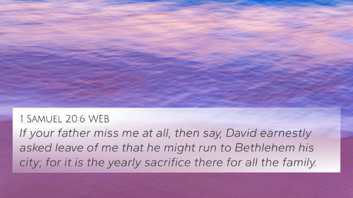 1 Samuel 20:6 WEB 4K Wallpaper - If your father miss me at all, then say, David - 4K Wallpaper Bible Verse