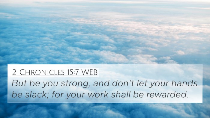 2 Chronicles 15:7 WEB 4K Wallpaper - But be you strong, and don't let your hands be - 4K Wallpaper Bible Verse