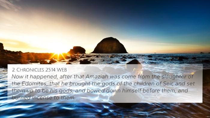 2 Chronicles 25:14 WEB 4K Wallpaper - Now it happened, after that Amaziah was come from - 4K Wallpaper Bible Verse