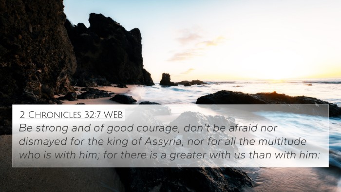 2 Chronicles 32:7 WEB Bible Verse Image