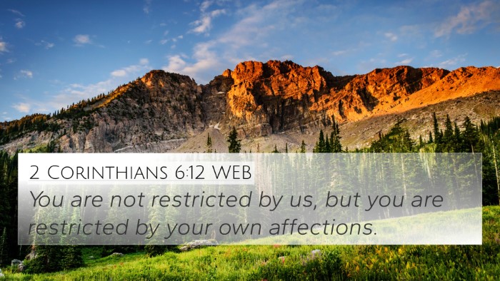 2 Corinthians 6:12 WEB 4K Wallpaper - You are not restricted by us, but you are - 4K Wallpaper Bible Verse