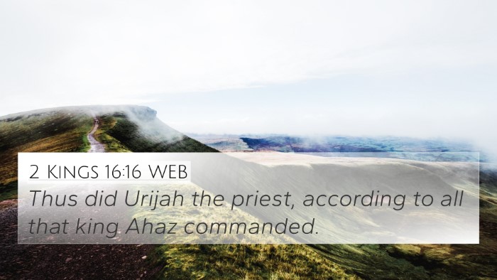 2 Kings 16:16 WEB 4K Wallpaper - Thus did Urijah the priest, according to all that - 4K Wallpaper Bible Verse