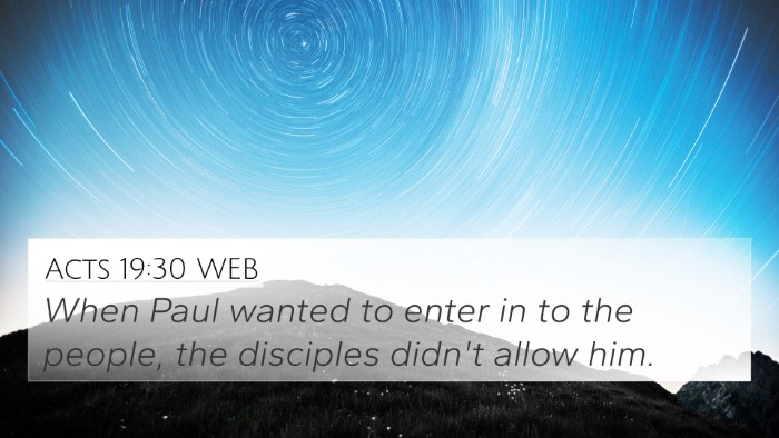 Acts 19:30 WEB 4K Wallpaper - When Paul wanted to enter in to the people, the - 4K Wallpaper Bible Verse