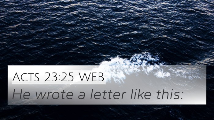 Acts 23:25 WEB 4K Wallpaper - He wrote a letter like - 4K Wallpaper Bible Verse