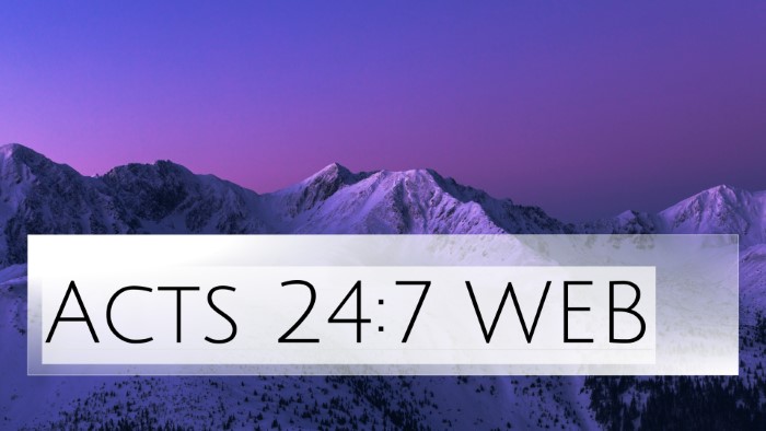 Acts 24:7 WEB 4K Wallpaper -  - 4K Wallpaper Bible Verse