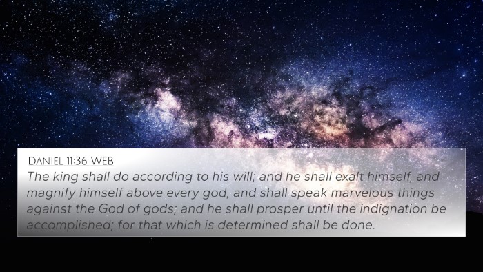 Daniel 11:36 WEB 4K Wallpaper - The king shall do according to his will; and he - 4K Wallpaper Bible Verse