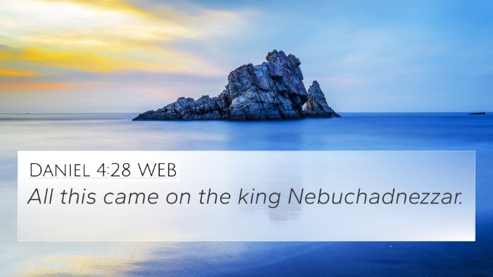 Daniel 4:28 WEB 4K Wallpaper - All this came on the king - 4K Wallpaper Bible Verse