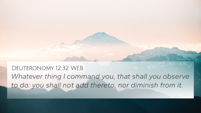 Deuteronomy 12:32 WEB 4K Wallpaper - Whatever thing I command you, that shall you - 4K Wallpaper Bible Verse