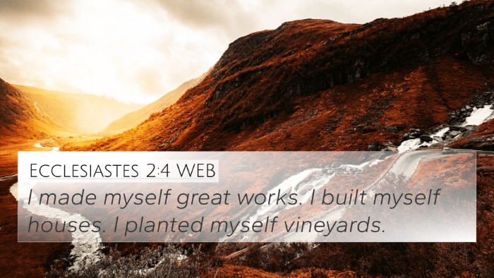 Ecclesiastes 2:4 WEB Bible Verse Image