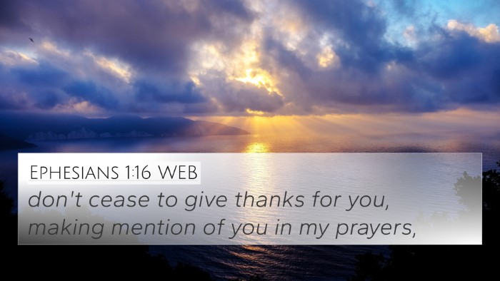 Ephesians 1:16 WEB 4K Wallpaper - don't cease to give thanks for you, making - 4K Wallpaper Bible Verse