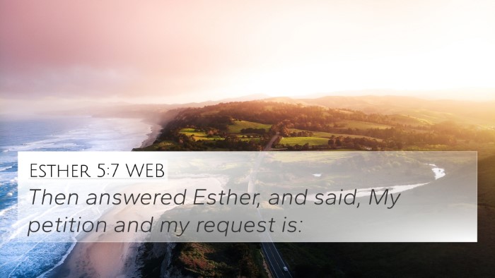 Esther 5:7 WEB 4K Wallpaper - Then answered Esther, and said, My petition and - 4K Wallpaper Bible Verse