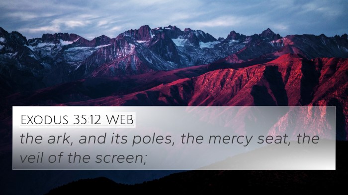 Exodus 35:12 WEB 4K Wallpaper - the ark, and its poles, the mercy seat, the veil - 4K Wallpaper Bible Verse
