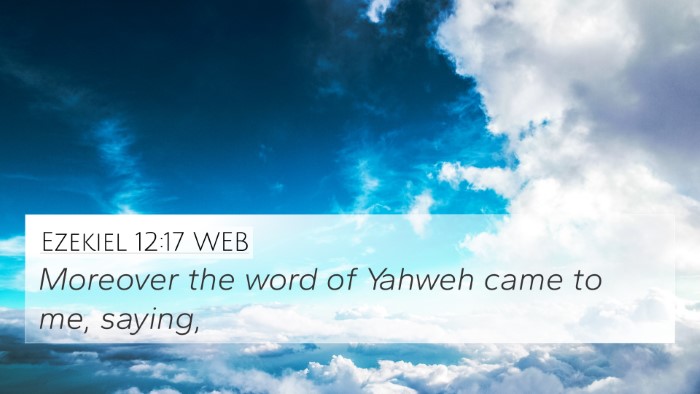 Ezekiel 12:17 WEB 4K Wallpaper - Moreover the word of Yahweh came to me, - 4K Wallpaper Bible Verse