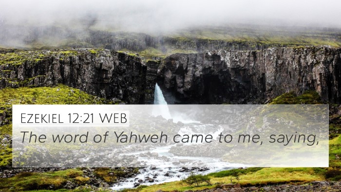 Ezekiel 12:21 WEB 4K Wallpaper - The word of Yahweh came to me, - 4K Wallpaper Bible Verse