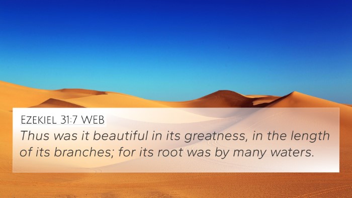 Ezekiel 31:7 WEB 4K Wallpaper - Thus was it beautiful in its greatness, in the - 4K Wallpaper Bible Verse