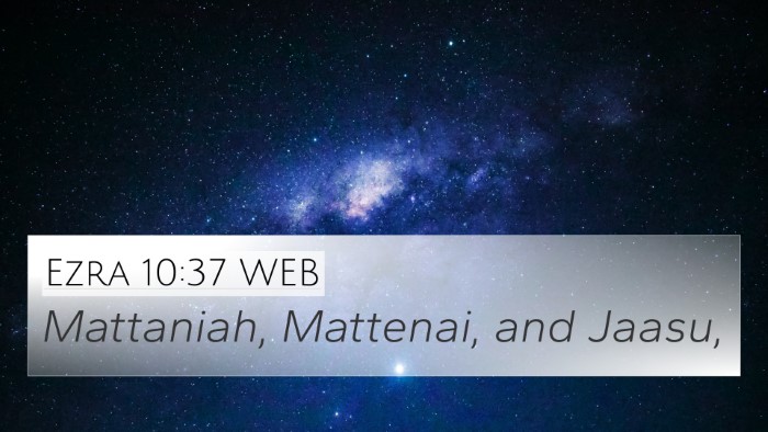 Ezra 10:37 WEB 4K Wallpaper - Mattaniah, Mattenai, and - 4K Wallpaper Bible Verse