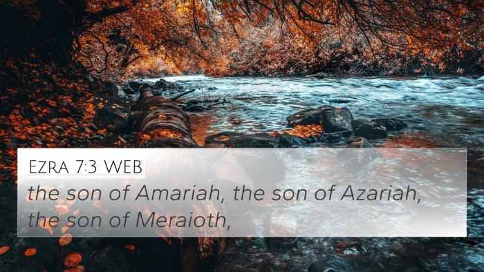 Ezra 7:3 WEB 4K Wallpaper - the son of Amariah, the son of Azariah, the son - 4K Wallpaper Bible Verse