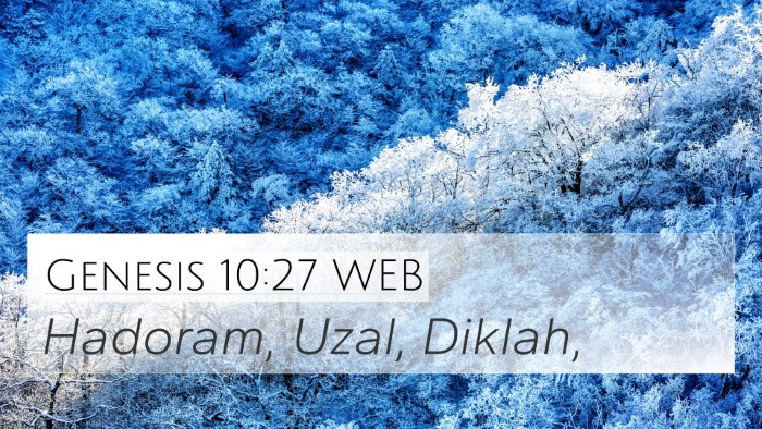 Genesis 10:27 WEB 4K Wallpaper - Hadoram, Uzal, - 4K Wallpaper Bible Verse
