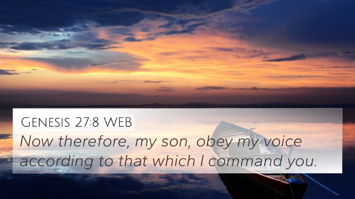Genesis 27:8 WEB 4K Wallpaper - Now therefore, my son, obey my voice according to - 4K Wallpaper Bible Verse