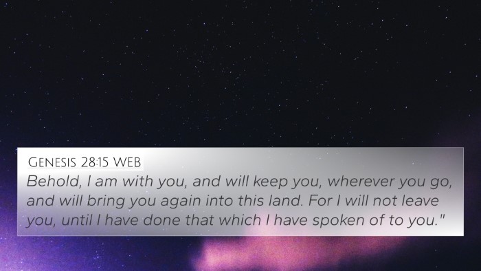 Genesis 28:15 WEB 4K Wallpaper - Behold, I am with you, and will keep you, - 4K Wallpaper Bible Verse