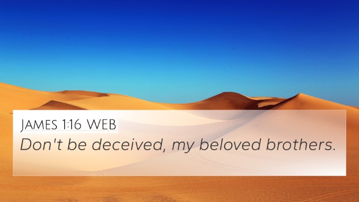 James 1:16 WEB 4K Wallpaper - Don't be deceived, my beloved - 4K Wallpaper Bible Verse