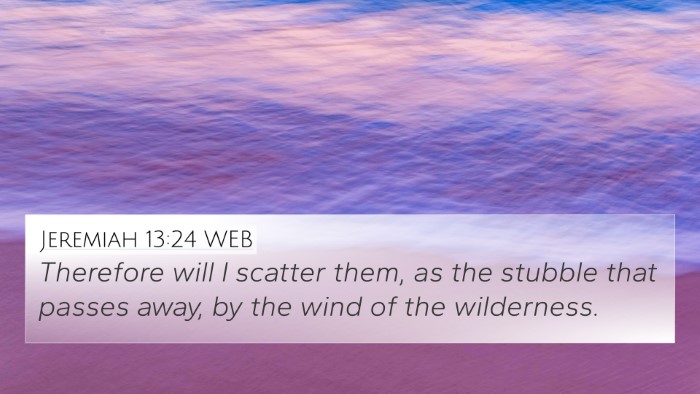 Jeremiah 13:24 WEB Bible Verse Image