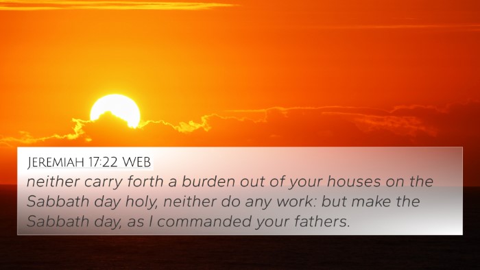 Jeremiah 17:22 WEB 4K Wallpaper - neither carry forth a burden out of your houses - 4K Wallpaper Bible Verse