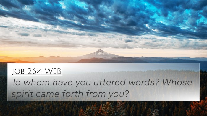 Job 26:4 WEB 4K Wallpaper - To whom have you uttered words? Whose spirit came - 4K Wallpaper Bible Verse
