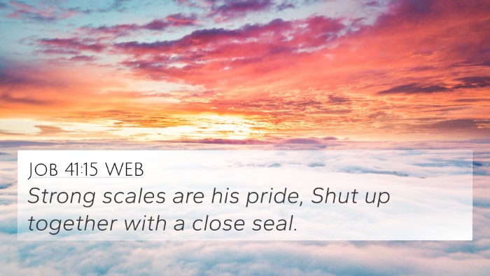 Job 41:15 WEB 4K Wallpaper - Strong scales are his pride, Shut up together - 4K Wallpaper Bible Verse