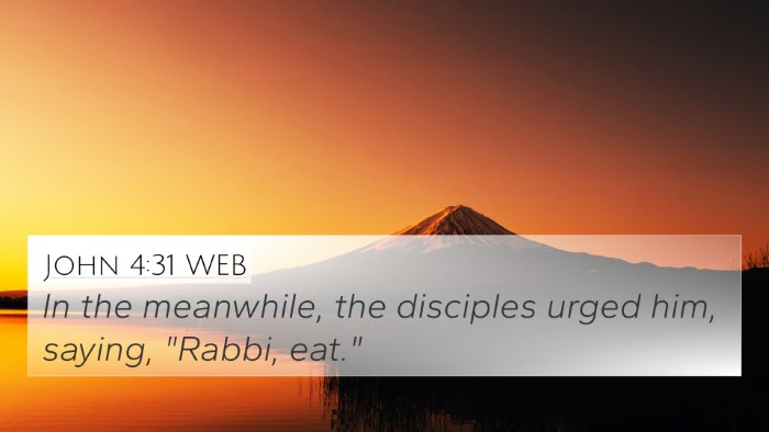 John 4:31 WEB 4K Wallpaper - In the meanwhile, the disciples urged him, - 4K Wallpaper Bible Verse