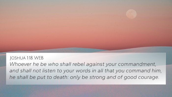 Joshua 1:18 WEB 4K Wallpaper - Whoever he be who shall rebel against your - 4K Wallpaper Bible Verse