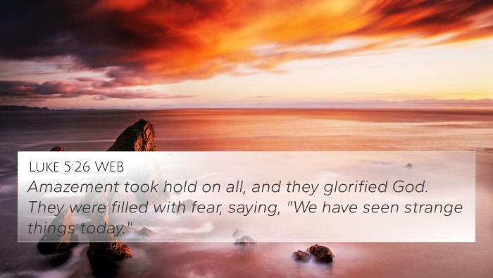 Luke 5:26 WEB 4K Wallpaper - Amazement took hold on all, and they glorified - 4K Wallpaper Bible Verse