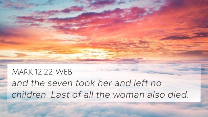 Mark 12:22 WEB 4K Wallpaper - and the seven took her and left no children. Last - 4K Wallpaper Bible Verse