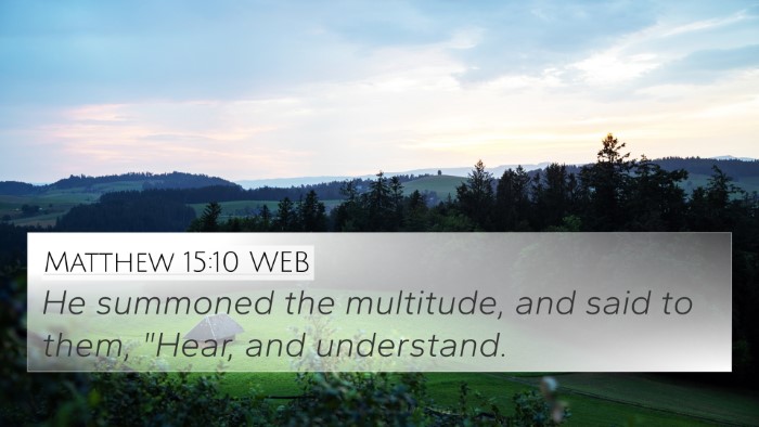 Matthew 15:10 WEB 4K Wallpaper - He summoned the multitude, and said to them, - 4K Wallpaper Bible Verse