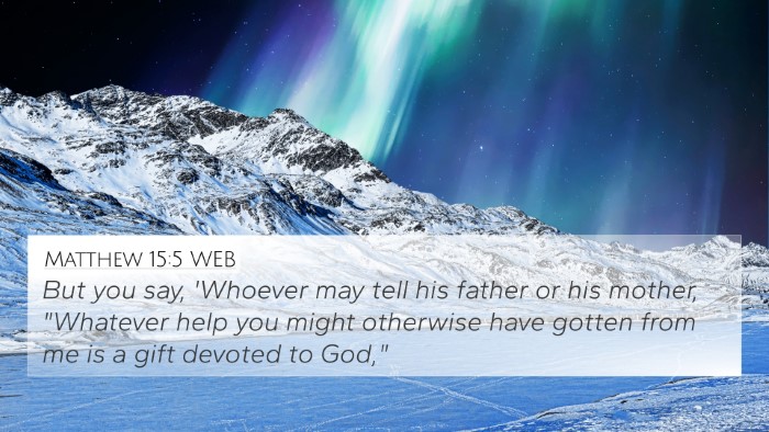 Matthew 15:5 WEB 4K Wallpaper - But you say, 'Whoever may tell his father or his - 4K Wallpaper Bible Verse