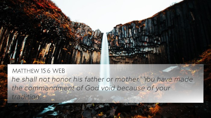 Matthew 15:6 WEB 4K Wallpaper - he shall not honor his father or mother.' You - 4K Wallpaper Bible Verse