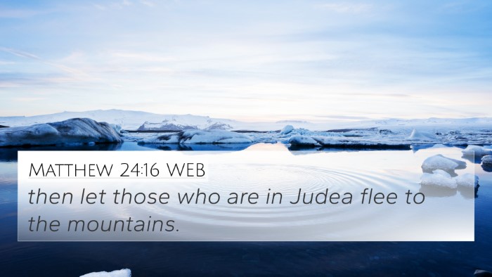 Matthew 24:16 WEB 4K Wallpaper - then let those who are in Judea flee to the - 4K Wallpaper Bible Verse