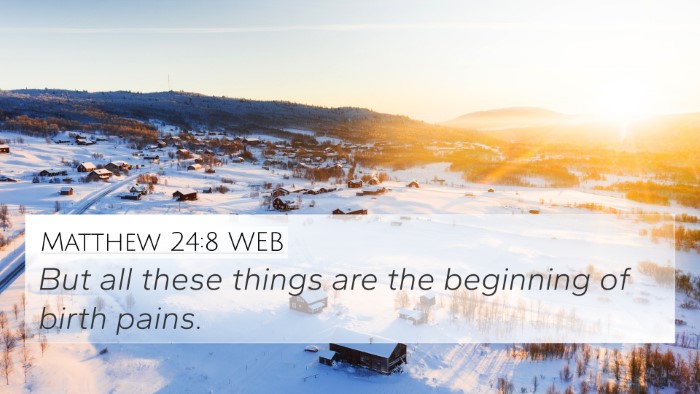 Matthew 24:8 WEB 4K Wallpaper - But all these things are the beginning of birth - 4K Wallpaper Bible Verse