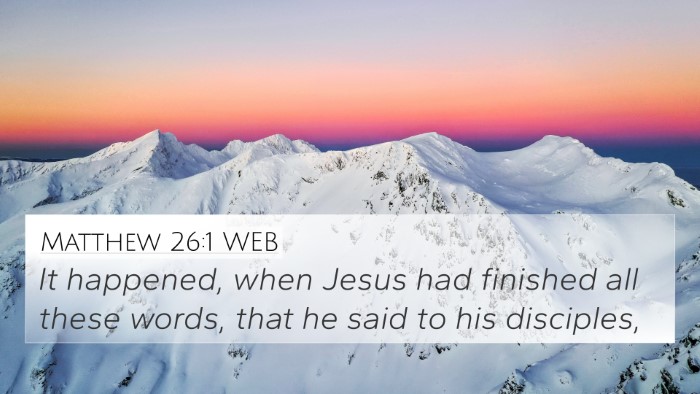 Matthew 26:1 WEB 4K Wallpaper - It happened, when Jesus had finished all these - 4K Wallpaper Bible Verse