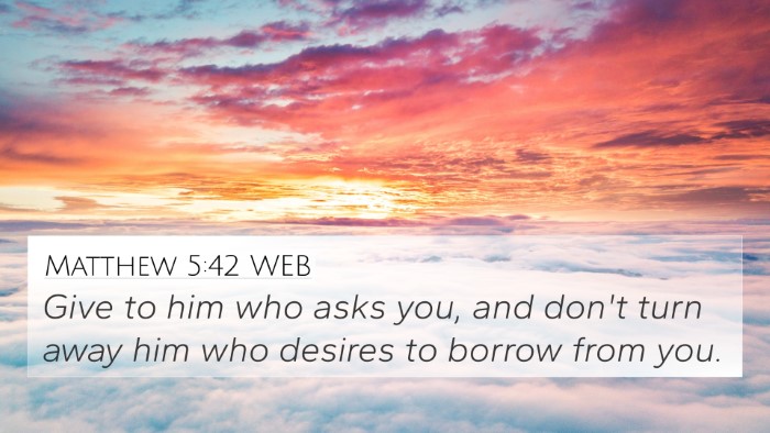 Matthew 5:42 WEB 4K Wallpaper - Give to him who asks you, and don't turn away him - 4K Wallpaper Bible Verse