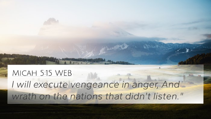 Micah 5:15 WEB 4K Wallpaper - I will execute vengeance in anger, And wrath on - 4K Wallpaper Bible Verse