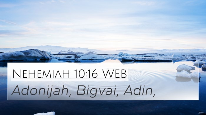 Nehemiah 10:16 WEB 4K Wallpaper - Adonijah, Bigvai, - 4K Wallpaper Bible Verse