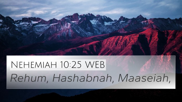 Nehemiah 10:25 WEB 4K Wallpaper - Rehum, Hashabnah, - 4K Wallpaper Bible Verse